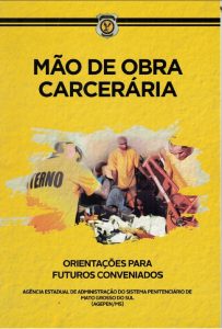 Agepen amplia em 20% o número de empresas que utilizam trabalho prisional em MS 2 capa cartilha mao d eobra carceraria